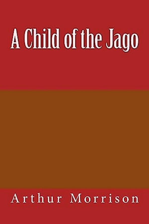 A Child Of The Jago-..