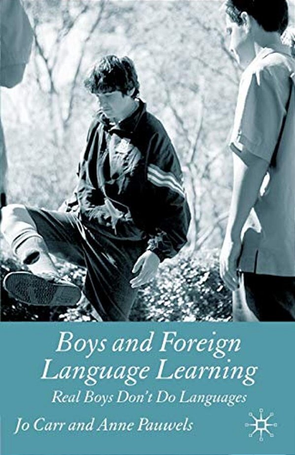 Boys And Foreign Language Learning: Real Boys Don't Do Languages-..