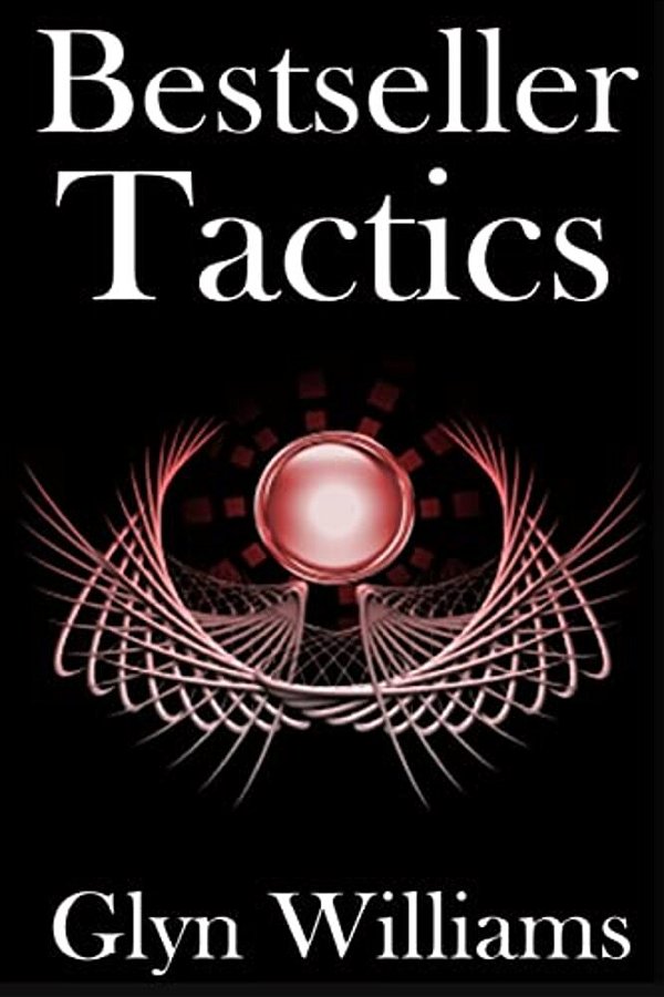 Bestseller Tactics: Advanced Author Marketing Techniques To Sell More Kindle Books And Make More Money. Advanced Self Publishing. -..