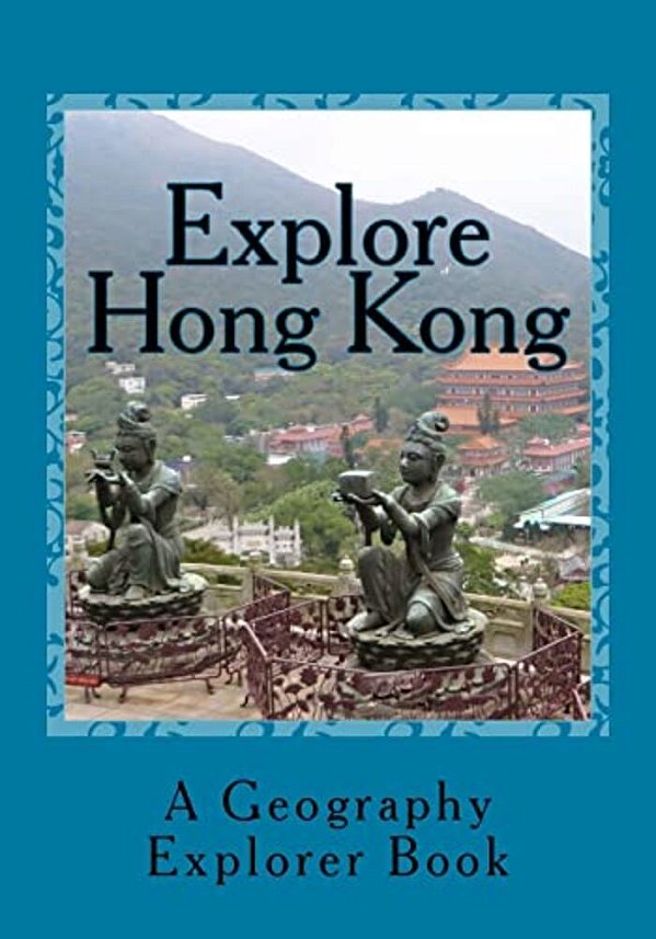 Explore Hong Kong: A Geography Explorer Book-..