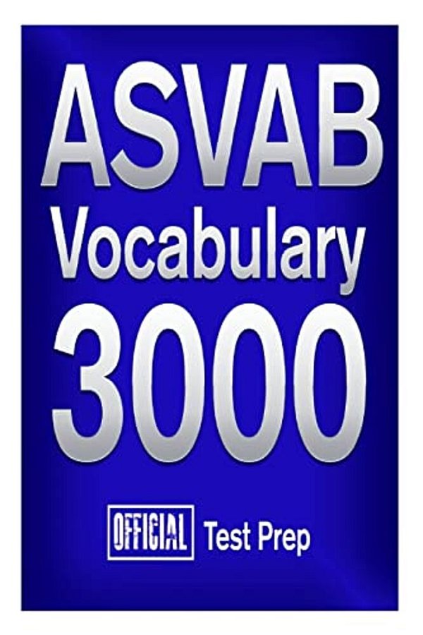 Official Asvab Vocabulary 3000: Become A True Master Of Asvab Vocabulary!-..
