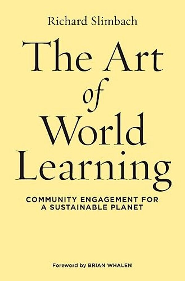 The Art Of World Learning: Community Engagement For A Sustainable Planet-..