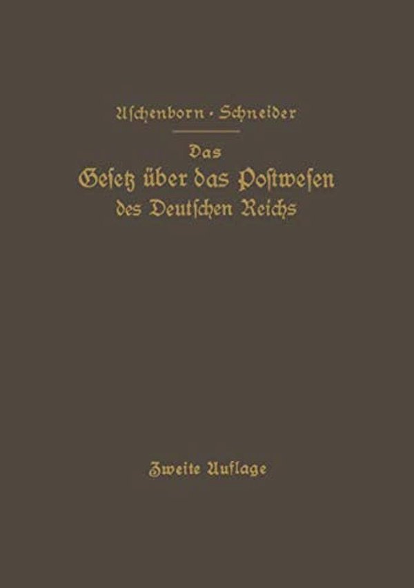 Das Gesetz Über Das Postwesen Des Deutschen Reichs: Nebst Den Grundlegenden Bestimmungen Ü Die Versassung Der Deutschen Reichspost-..