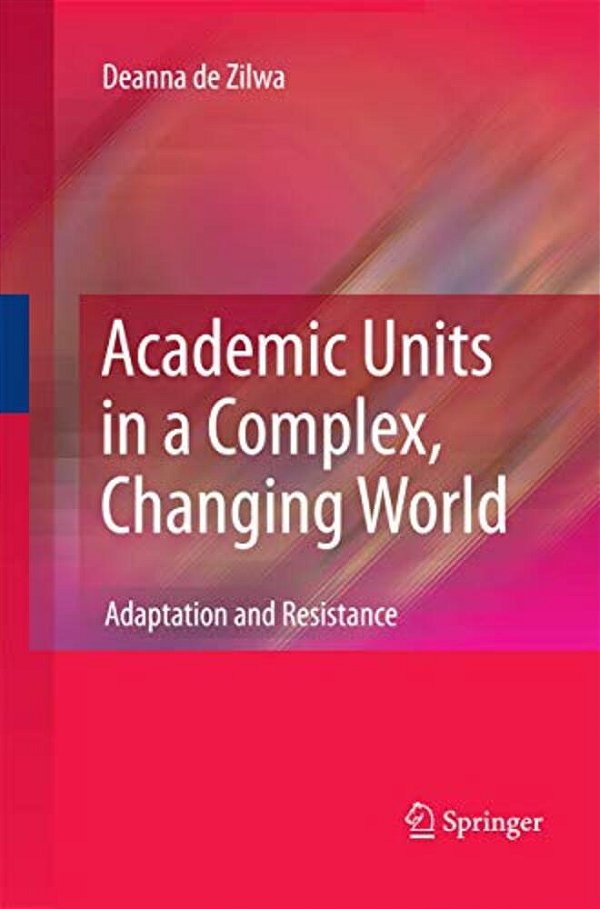 Academic Units In A Complex, Changing World: Adaptation And Resistance-..
