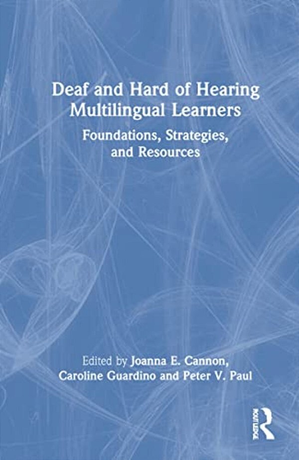 Deaf And Hard Of Hearing Multilingual Learners: Foundations, Strategies, And Resources-..