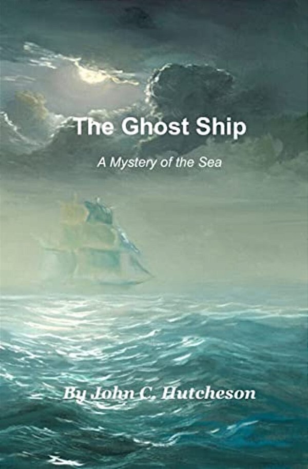 The Ghost Ship: A Mystery Of The Sea-..