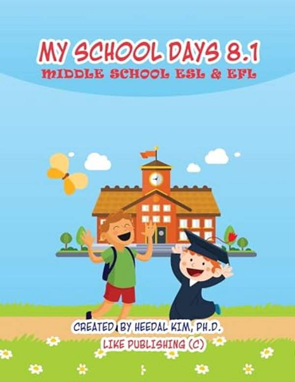 My School Days 8.1: Middle School Esl & Efl: Middle School Esl Efl Textbook For Reading, Listening, Speaking And Writing-..