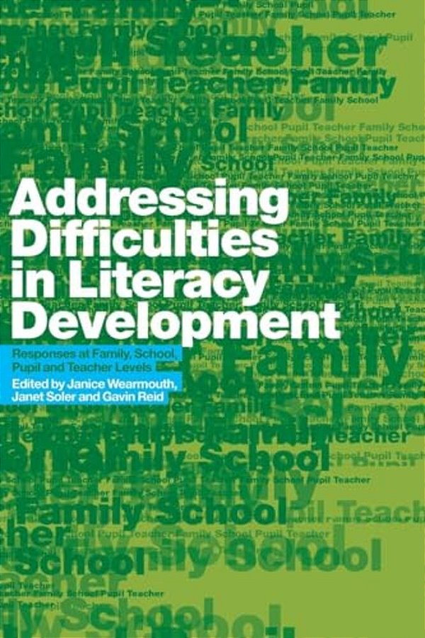 Addressing Difficulties In Literacy Development: Responses At Family, School, Pupil And Teacher Levels-..