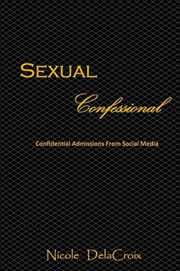 Sexual Confessional: Confidential Admissions From Social Media-..