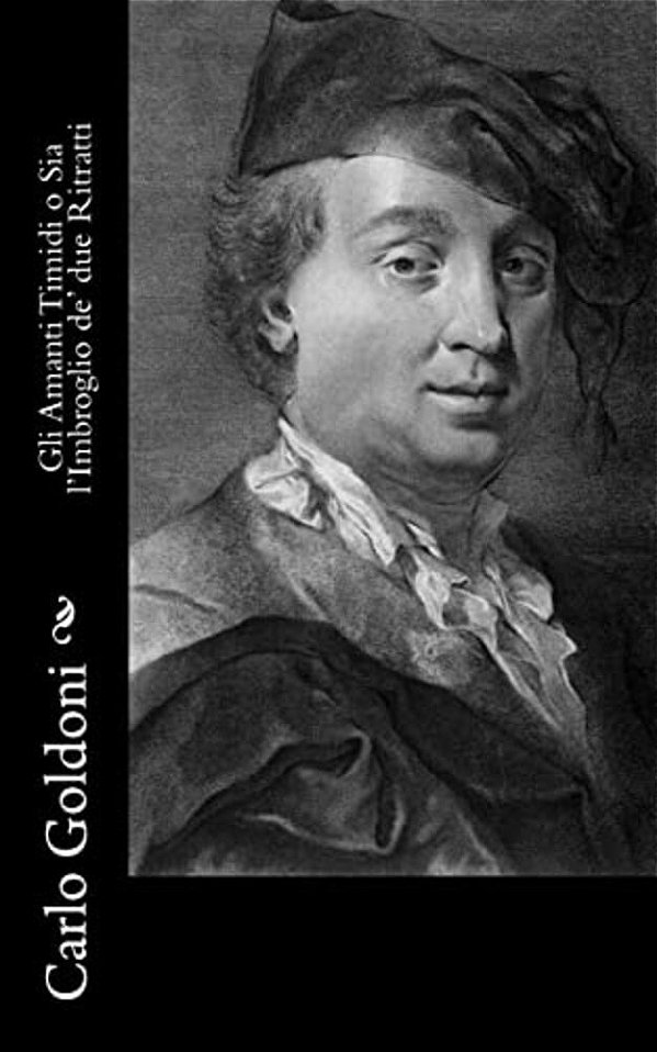 Gli Amanti Timidi O Sia L'Imbroglio De' Due Ritratti-..