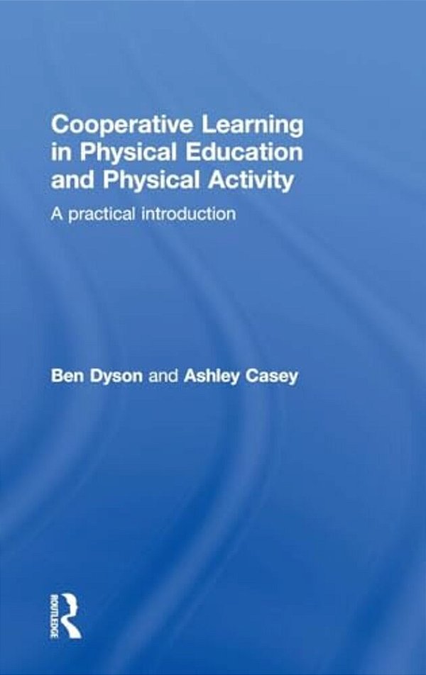 Cooperative Learning In Physical Education And Physical Activity: A Practical Introduction-..