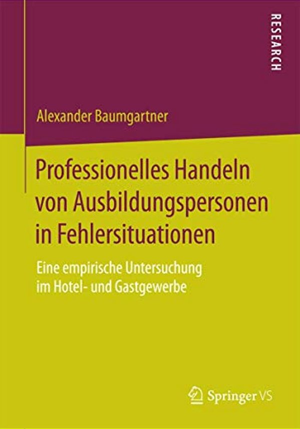 Professionelles Handeln Von Ausbildungspersonen In Fehlersituationen: Eine Empirische Untersuchung Im Hotel- Und Gastgewerbe-..