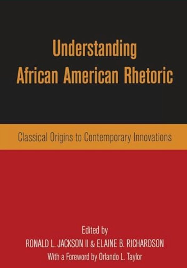 Understanding African American Rhetoric: Classical Origins To Contemporary Innovations-..