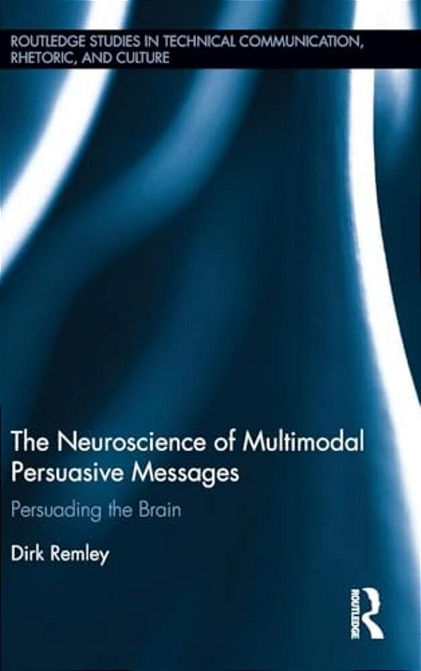 The Neuroscience Of Multimodal Persuasive Messages: Persuading The Brain-..