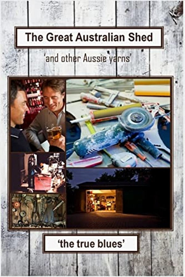 The Great Australian Shed: (And Other Aussie Yarns)-..