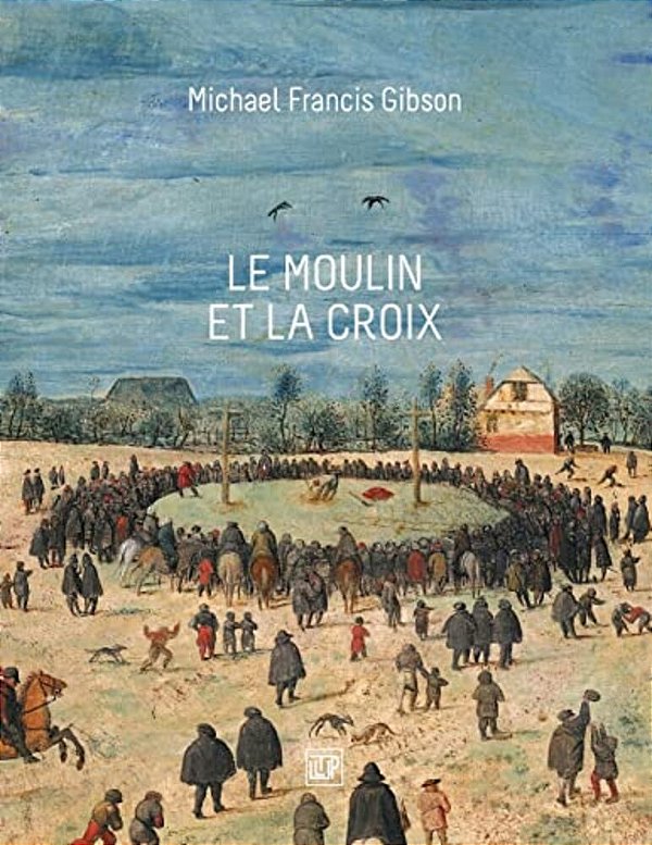 Le Moulin Et La Croix: Le Portement De Croix De Pierre Bruegel L'Aîné-..