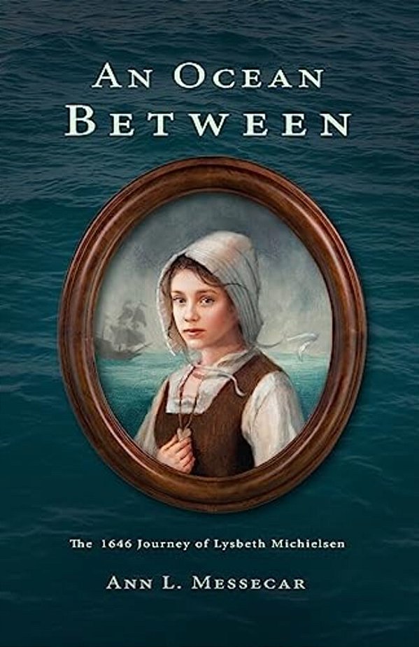 An Ocean Between: The 1646 Journey Of Lysbeth Michielsen-..