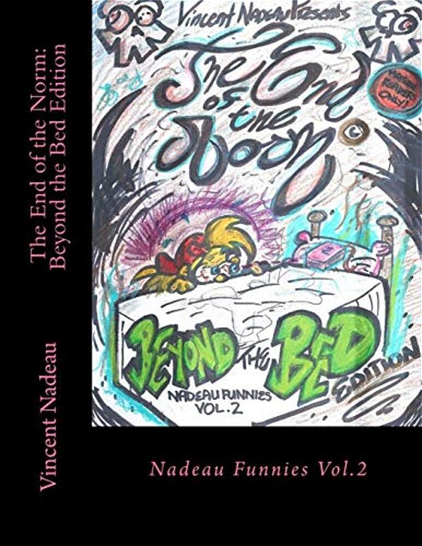 The End Of The Norm: Beyond The Bed Edition: Nadeau Funnies Vol.2-..