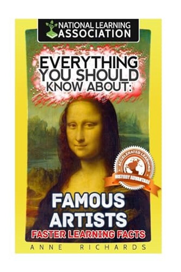 Everything You Should Know About: Famous Artists-..