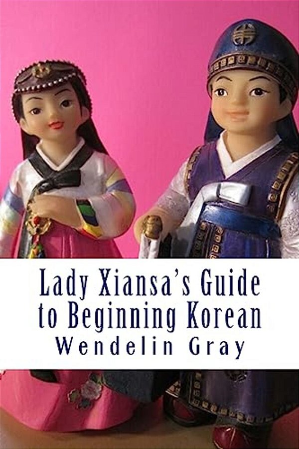 Lady Xiansa's Guide To Beginning Korean-..