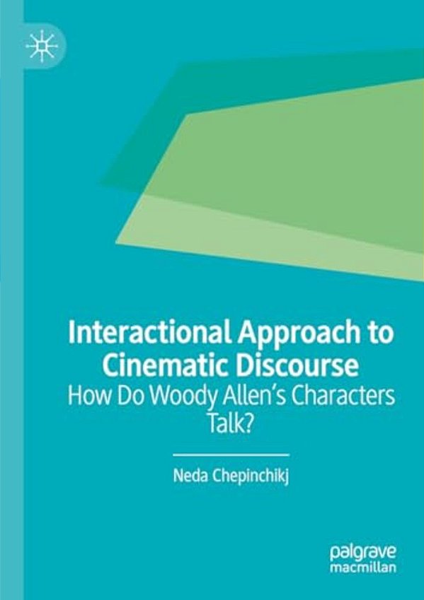 Interactional Approach To Cinematic Discourse: How Do Woody Allen's Characters Talk?-..