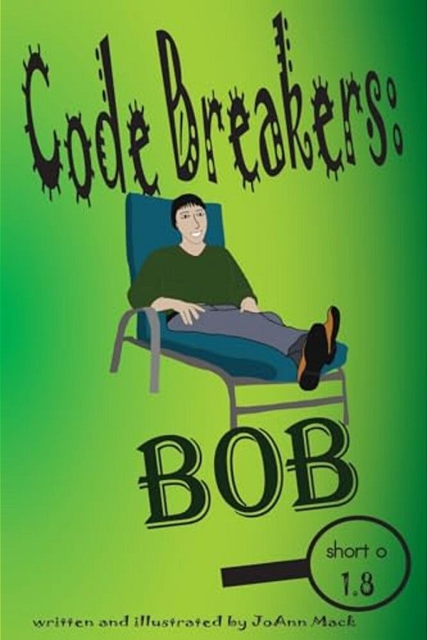 Code Breakers: Bob: A Decodable Phonics Reader-..