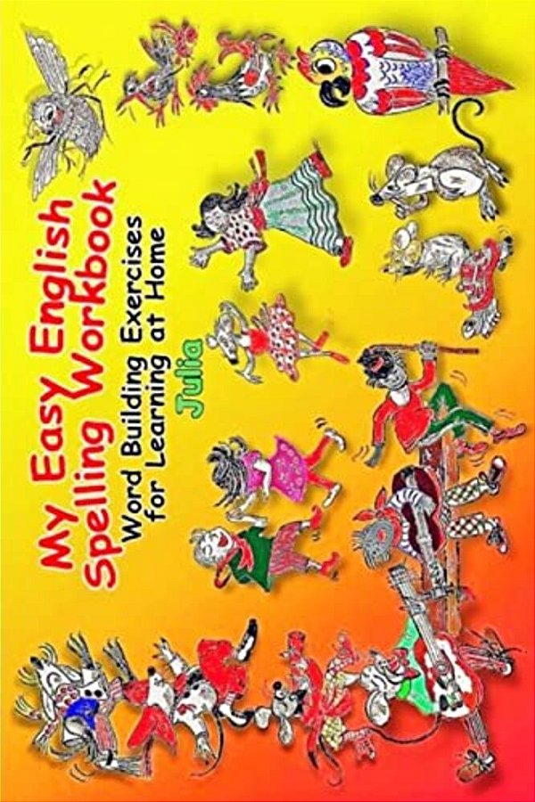 My Easy English Spelling Workbook: Word Building Exercises For Learning At Home-..