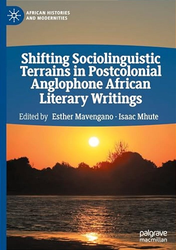 Shifting Sociolinguistic Terrains In Postcolonial Anglophone African Literary Writings-..