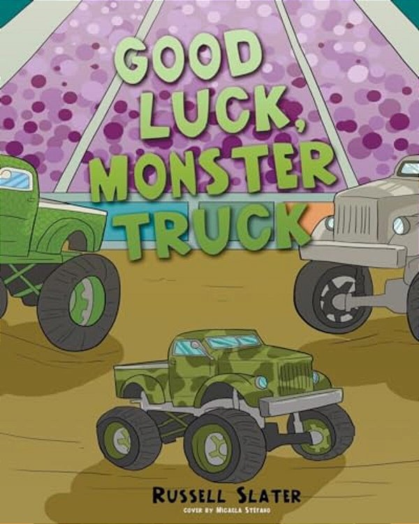 Good Luck, Monster Truck-..