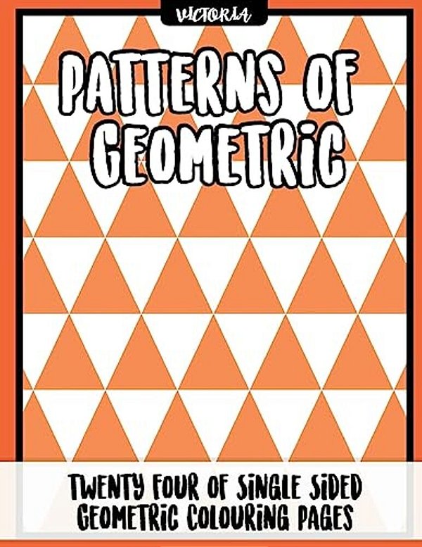 Patterns Of Geometric: 24 Of Single Sided Geometric Coloring Pages, Stress Relief Coloring Books For Adults-..