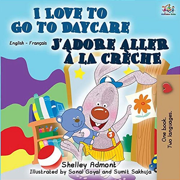 I Love To Go To Daycare J'Adore Aller À La Crèche: English French Bilingual Book-..