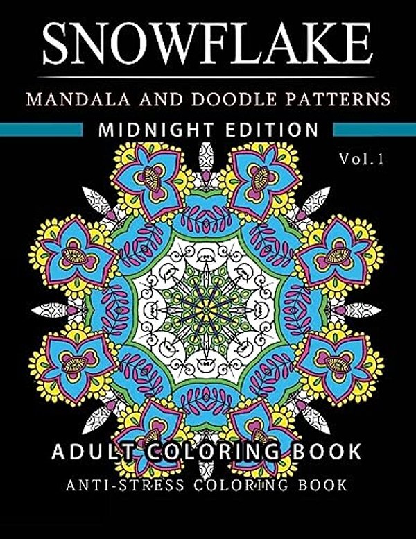 Snowflake Mandala And Doodle Pattern Coloring Book Midnight Edition Vol.1: Adult Coloring Book Designs (Relax With Our Snowflakes Patterns (Stress Rel-..