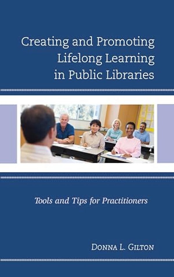 Creating And Promoting Lifelong Learning In Public Libraries: Tools And Tips For Practitioners-..