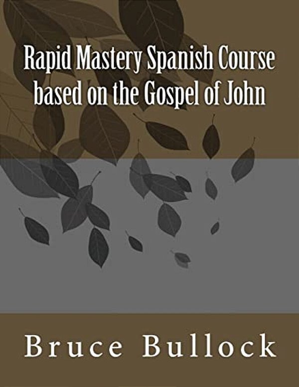 Rapid Mastery Spanish Course Based On The Gospel Of John-..