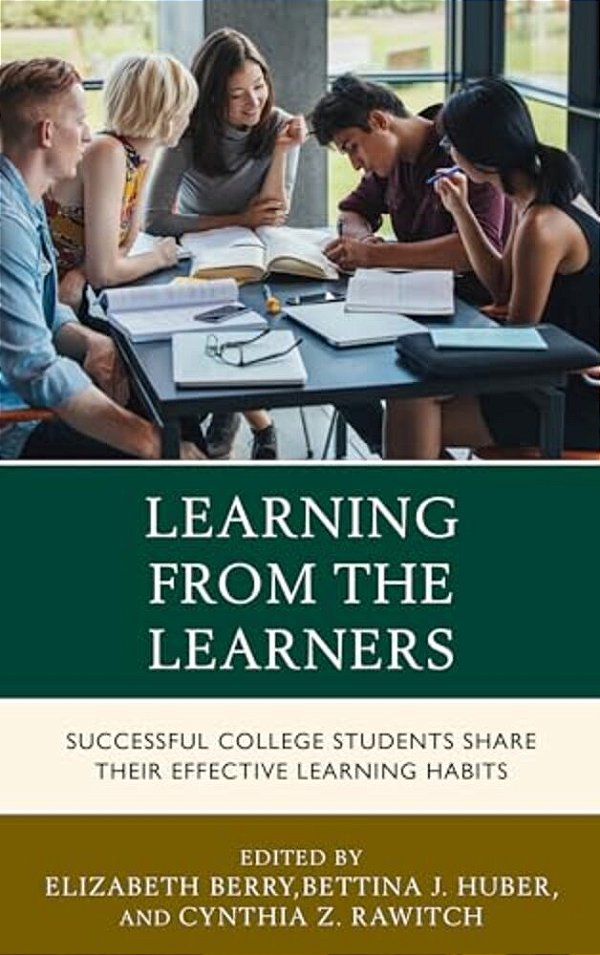 Learning From The Learners: Successful College Students Share Their Effective Learning Habits-..