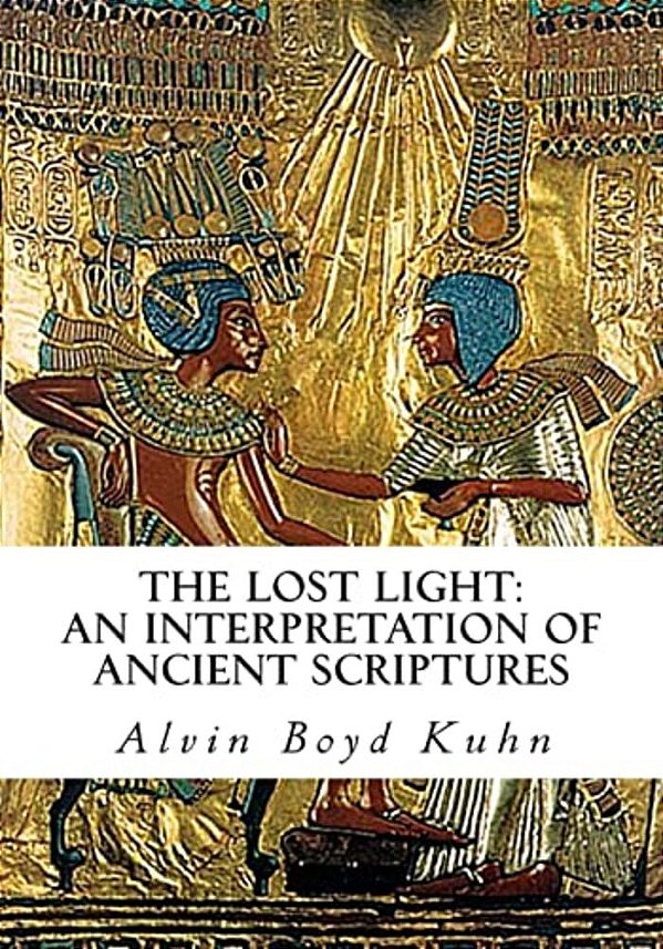 The Lost Light: An Interpretation Of Ancient Scriptures-..