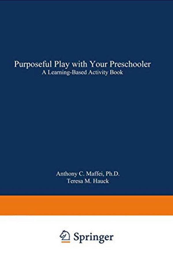 Purposeful Play With Your Preschooler: A Learning-Based Activity Book-..