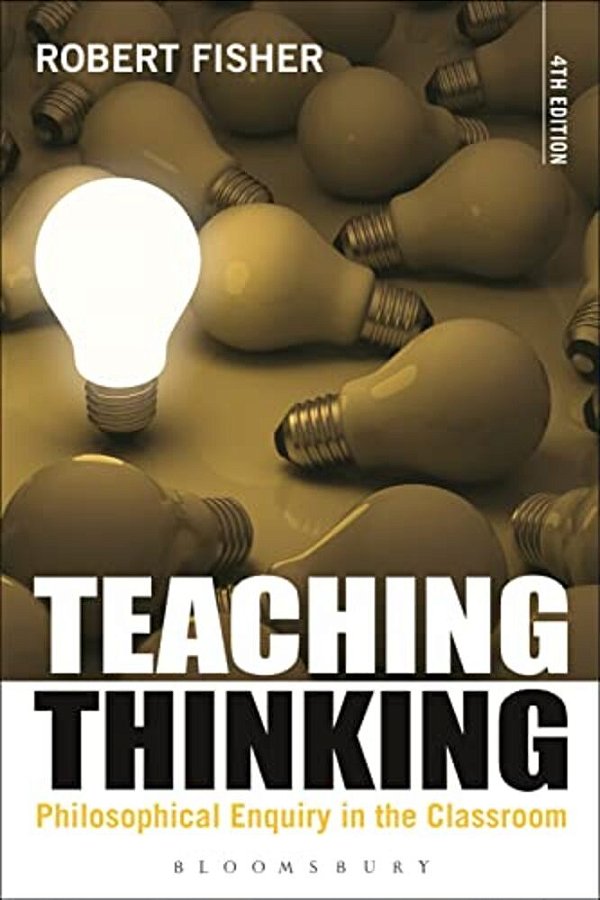 Teaching Thinking: Philosophical Enquiry In The Classroom-..