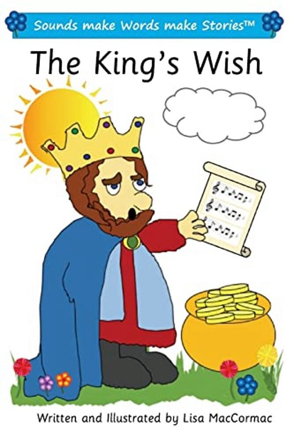 The King's Wish: Sounds Make Words Make Stories, Plus Level, Series 1, Book 8-..