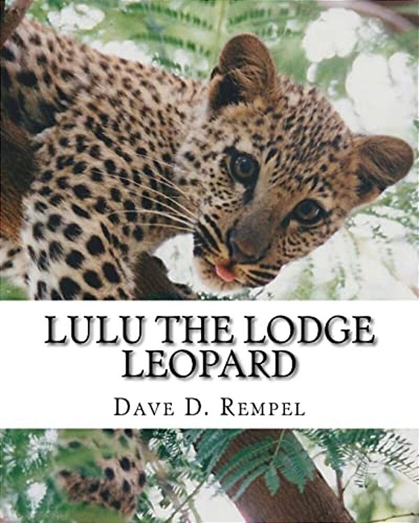 Lulu The Lodge Leopard: Based On A Real Okambara Story-..
