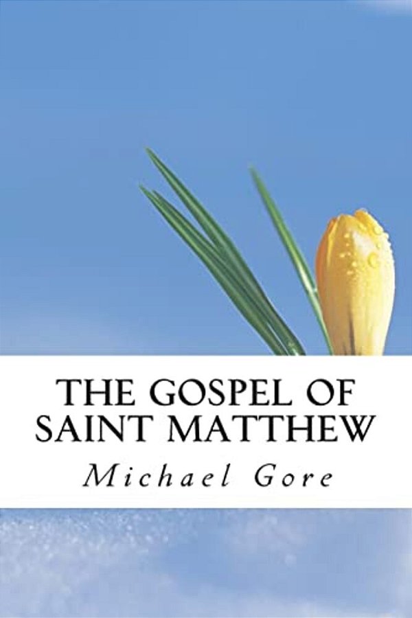 The Gospel Of Saint Matthew: New Testament Collection-..