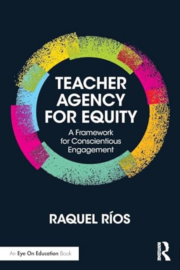 Teacher Agency For Equity: A Framework For Conscientious Engagement-..