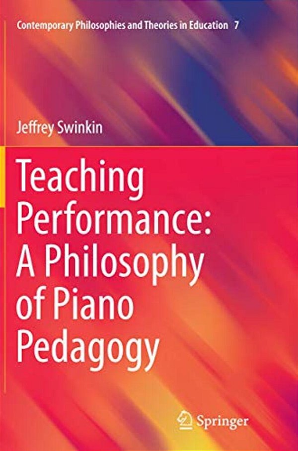 Teaching Performance: A Philosophy Of Piano Pedagogy-..