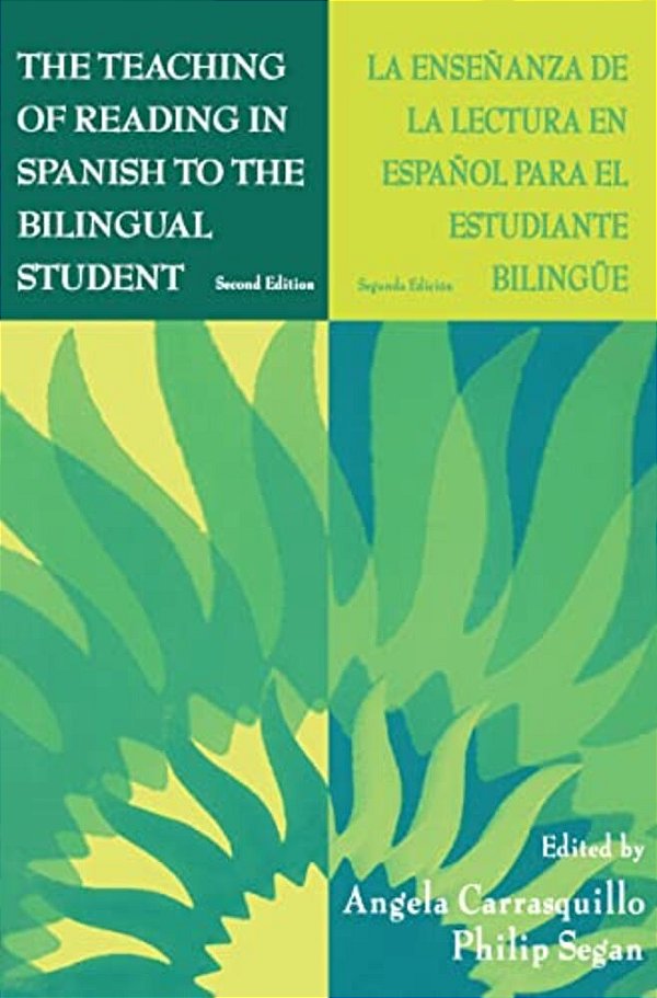 The Teaching Of Reading In Spanish To The Bilingual Student: La Enseñanza De La Lectura En Español Para El Estudiante Bilingüe-..