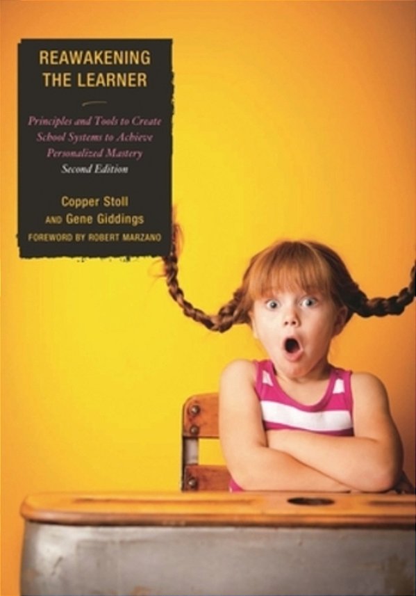 Re-Awakening The Learner: Principles And Tools To Create School Systems To Achieve Personalized Mastery-..