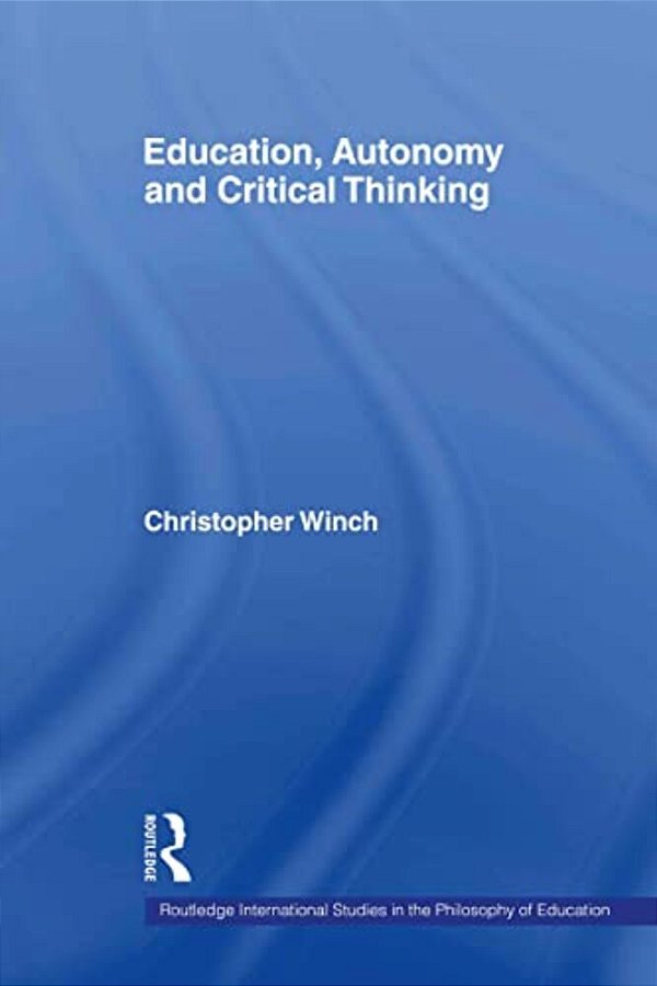 Education, Autonomy And Critical Thinking-..