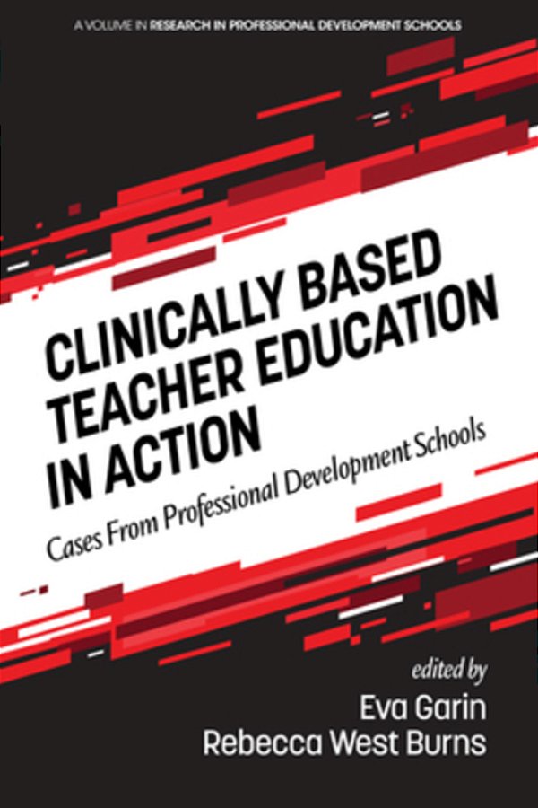 Clinically Based Teacher Education In Action: Cases From Professional Development Schools-..