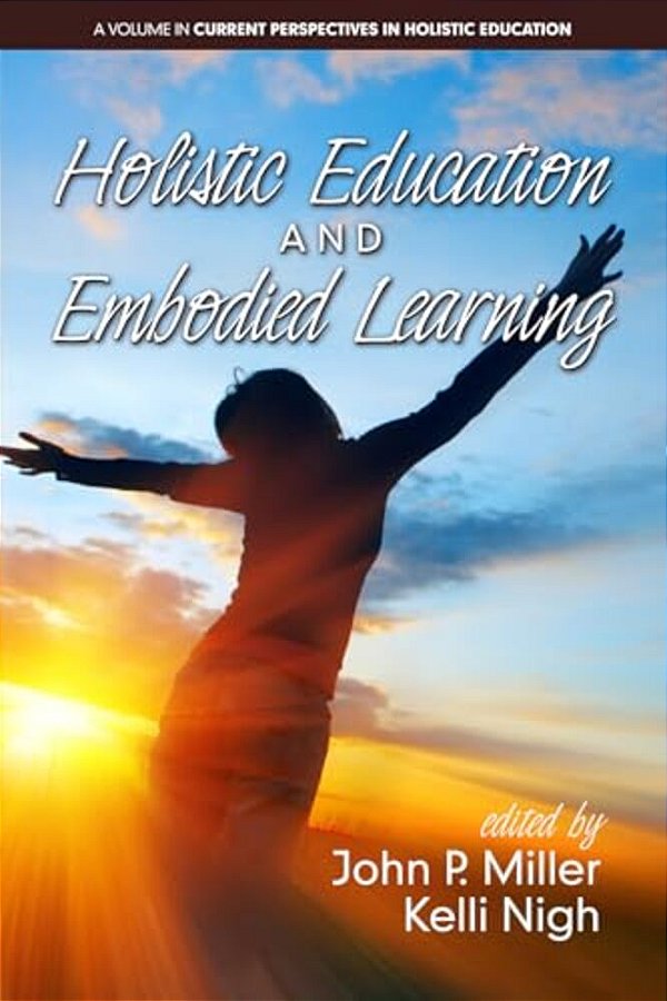 Holistic Education And Embodied Learning (Hc)-..