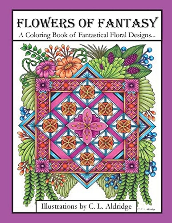 Flowers Of Fantasy: A Coloring Book Of Fantastical Flower Designs, Flowers In Vases, Flowers And Poetry And More!-..