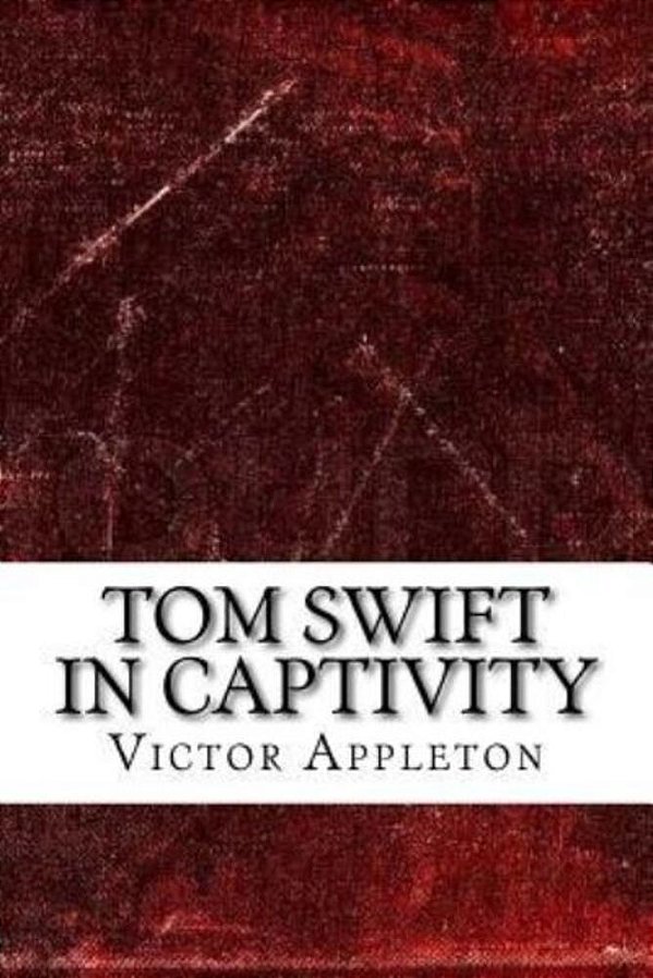 Tom Swift In Captivity-..
